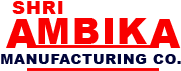 Shri Ambika Manufacturing Co.